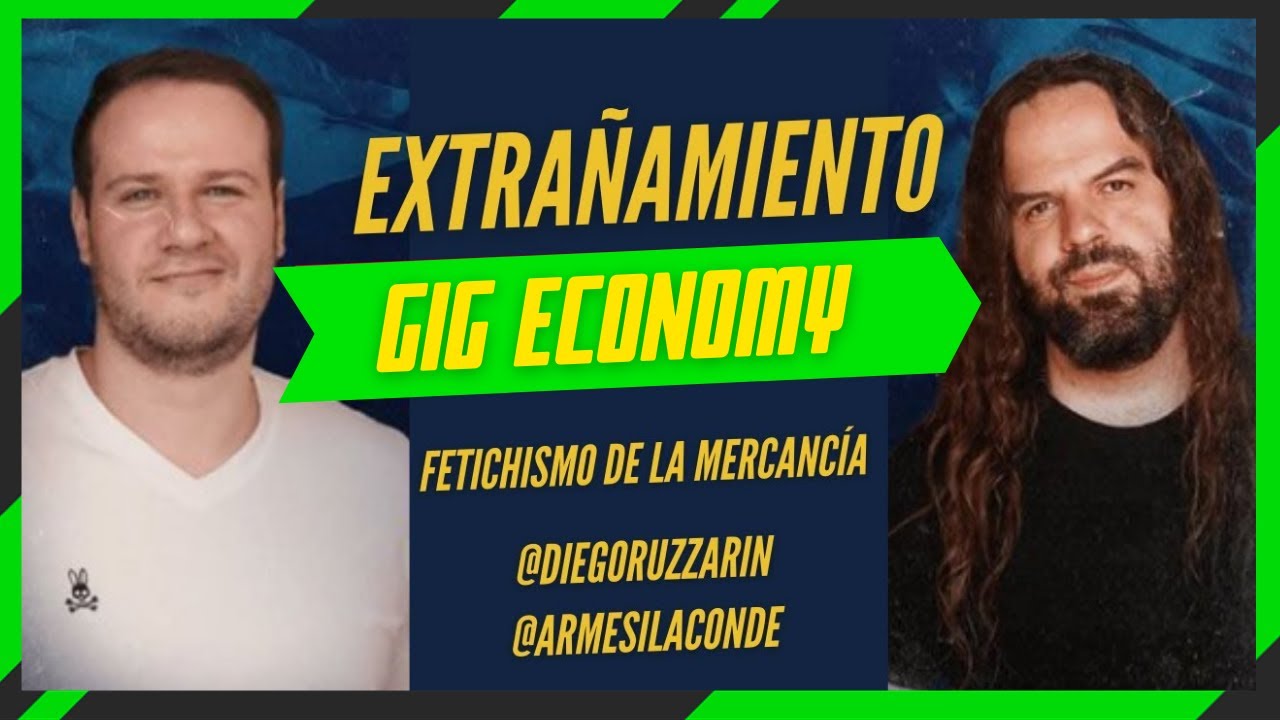 EXTRAÑAMIENTO, GIG ECONOMY, FETICHISMO DE LA MERCANCÍA| SANTIAGO ARMESILLA