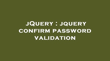 jQuery : jquery confirm password validation