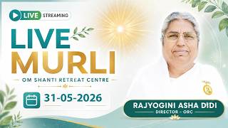 Live Murli 31-05-2026 by BK Asha Didi from Om Shanti Retreat Centre, Delhi-NCR