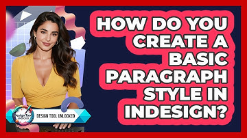 How Do You Create A Basic Paragraph Style In InDesign? - Design Tool Unlocked