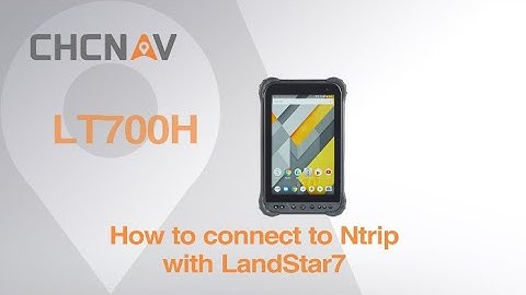CHCHNAV | LandStar7: How to connect the LT700H Tablet to NTRIP