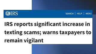 IRS reports significant increase in texting scams; warns taxpayers to remain vigilant