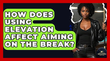 How Does Using Elevation Affect Aiming On The Break? - Billiards Hustlers