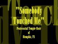 "Somebody Touched Me"- Pentecostal Temple Choir