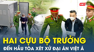 Hai cựu Bộ trưởng Nguyễn Thanh Long và Chu Ngọc Anh đến hầu tòa trong vụ đại án Việt Á | VietTimes