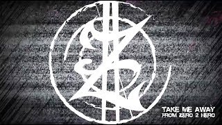 From Zero 2 Hero Take Me Away (Official Promo Video)