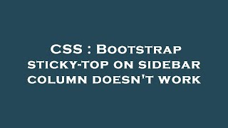 Celebrity CSS : Bootstrap sticky-top on sidebar column doesn't work Net Worth