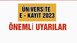 2023 Üniversite E-Kayıt En Çok Sorulan Sorular Ve Cevapları