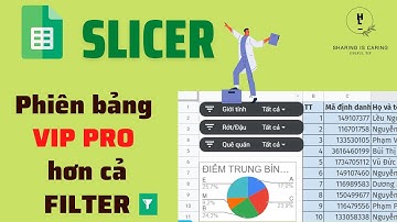 Google Sheet 4| SLICER - Sẽ hối hận nếu bạn chỉ biết mỗi FILTER