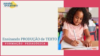 Ensinando PRODUÇÃO DE TEXTO
