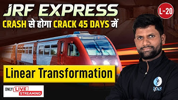 Linear Transformation | JRF Express | Crack From Crash Within 45 Days | CSIR NET | L20