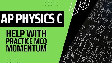 AP Physics C Workbook Momentum MCQ 21