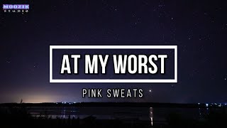 At My Worst - Pink Sweats (Lyrics Video)