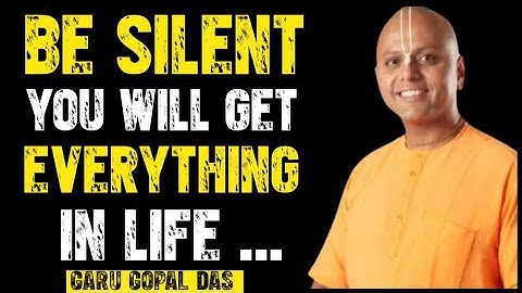 Be Silent, You Will Get Everything in Life Gaur Gopal Das Inspired Motivational Speech