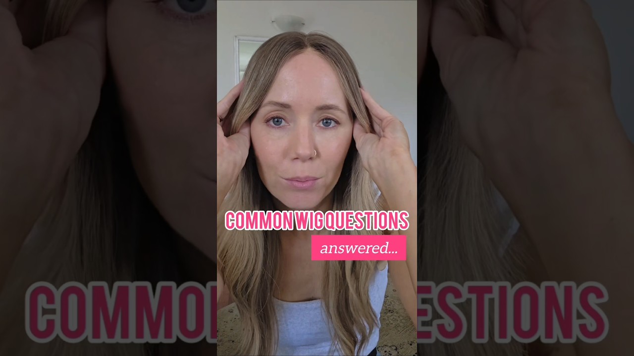 common wig questions answered 