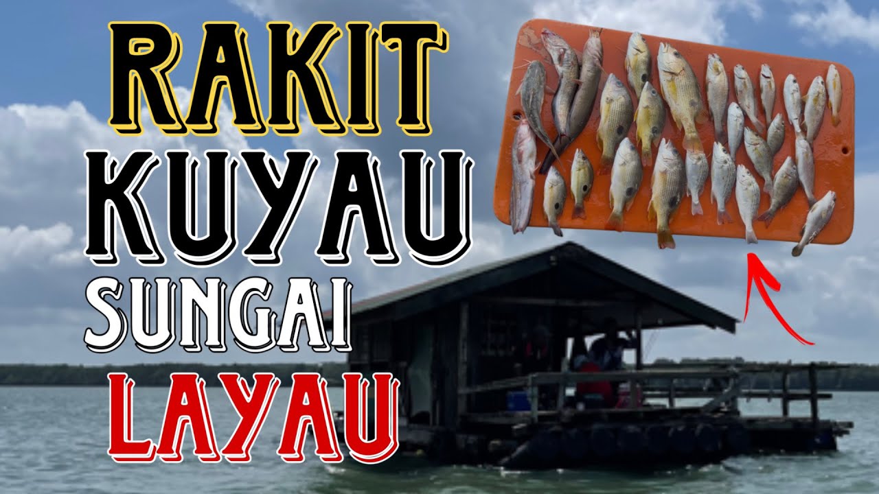 RAKIT KUYAU SUNGAI LAYAU | GASAK SISIK TERUSS