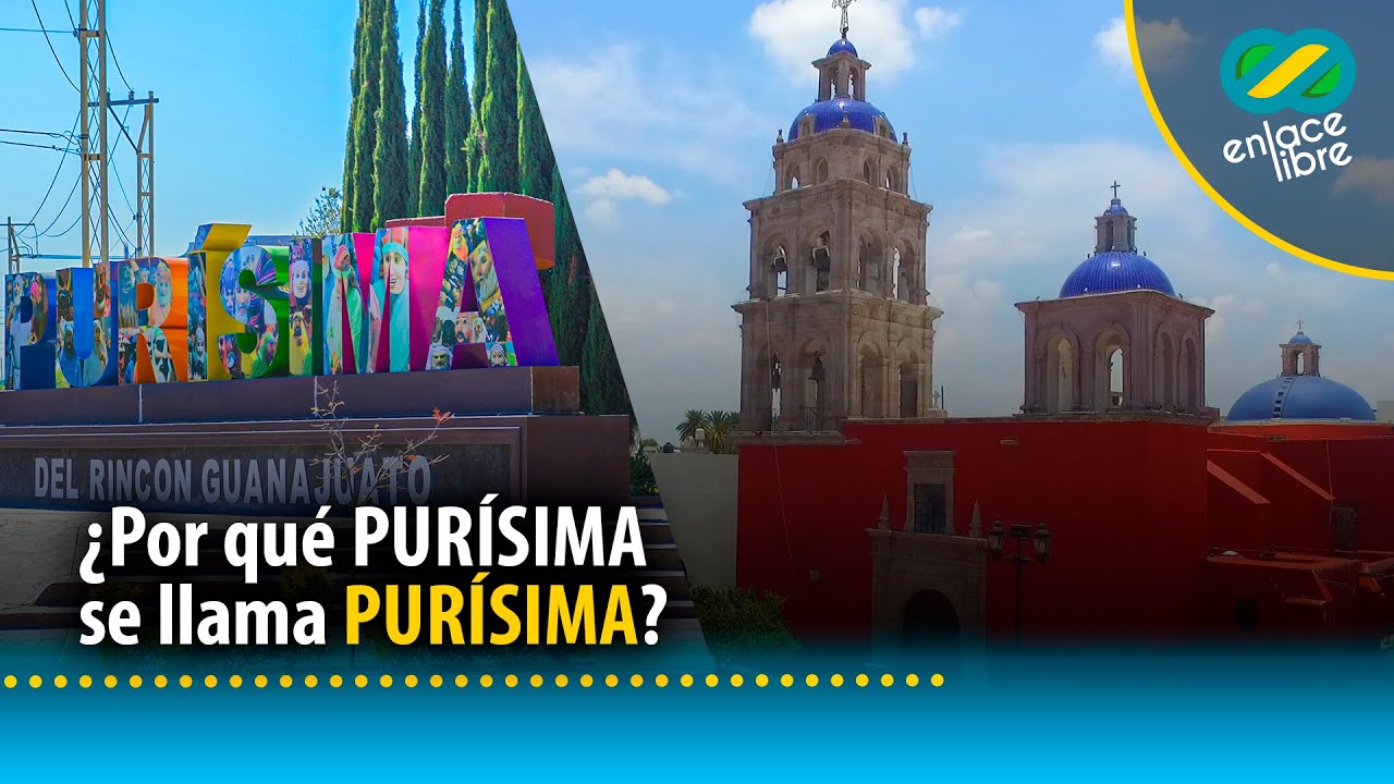 ¿Sabes por qué Purísima del Rincón se llama así?