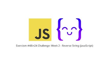 Exercism #48in24 Challenge: Week 2 - Reverse String (JavaScript)