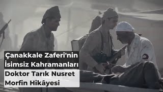 18 Mart Çanakkale Zaferi Doktor Tarık Nusret - Morfin Hikâyesi Resimi