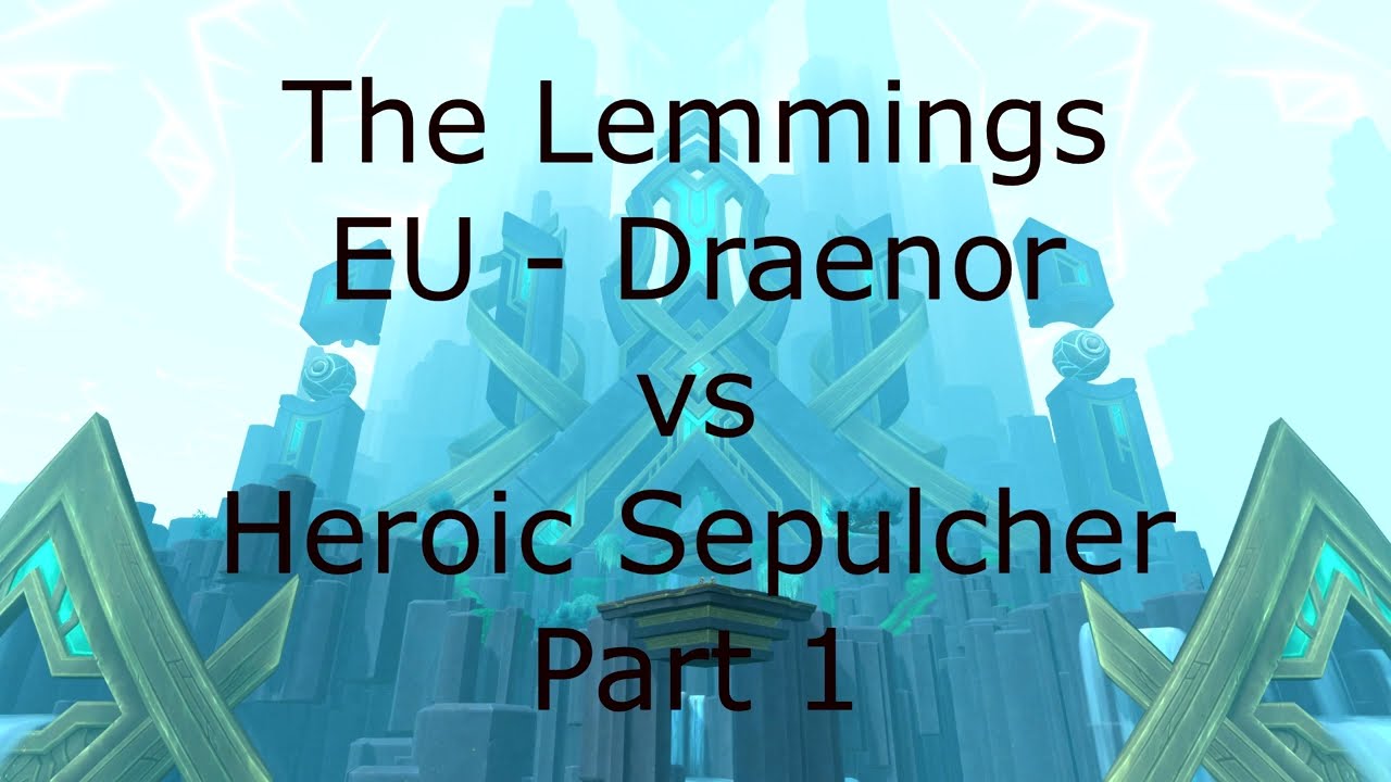 The Lemmings in the Sepulcher (Heroic) part 1