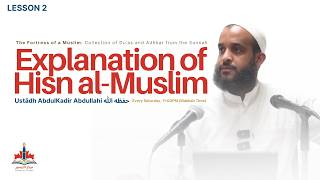 (Lesson 2) Explanation of Hisn al-Muslim | Ustādh AbdulKadir Abdullahi حفظه الله screenshot 5