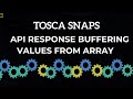 TOSCA SNAPS - How to Iterate Through an API Response Array and Buffer Values | API Testing