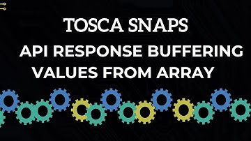 TOSCA SNAPS - How to Iterate Through an API Response Array and Buffer Values | API Testing