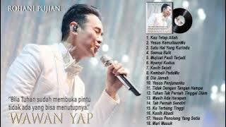 Wawan Yap Full Album 2021 - Lagu Pujian Rohani Terbaru 2021