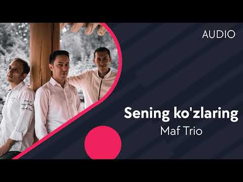 Maf Trio — Sening ko'zlaring | Сенинг кузларинг (AUDIO)