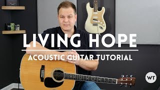 Living Hope Phil Wickham Brian Johnson Bethel Music Tutorial acoustic guitar