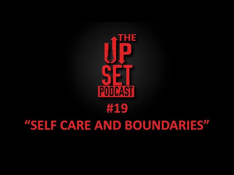 The Up-set Podcast Episode 19: "Self Care and Boundaries"