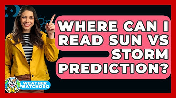 Where Can I Read Sun vs Storm Prediction? | Weather Watchdog News