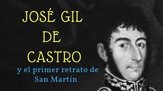 JOSÉ GIL DE CASTRO y el  primer retrato de SAN MARTIN 🖼🎨