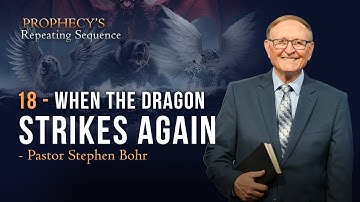 18. Wanneer de draak opnieuw toeslaat – Stephen Bohr || Anchor: Profetie herhaalt zich
