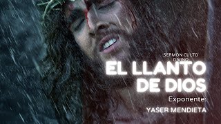 El llanto de Dios-  Pastor Yaser Mendieta