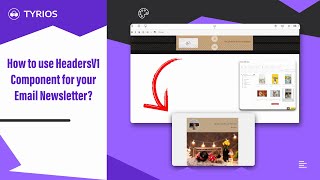 How To Use Headersv1 Component For Your Newsletter In Tyrios?