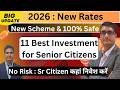 11 Best Investment options for Senior Citizens 2026 | New Interest Rates for Bank & Post office