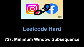 Leetcode 727. Minimum Window Subsequence (sliding window)