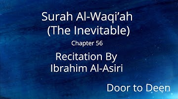 Surah Al-Waqi'ah (The Inevitable) Ibrahim Al-Asiri  Quran Recitation