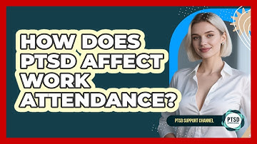 How Does PTSD Affect Work Attendance?