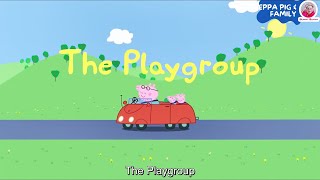 [Peppa Pig Phụ Đề] 6. The Playgroup Subtitle - Peppa \& Sunny Family