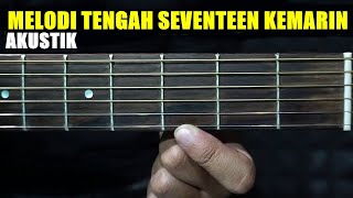 Tutorial Melodi Tengah Seventeen Kemarin Akustik