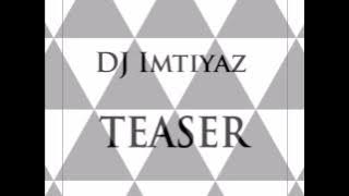 DJ Imtiyaz   Teaser
