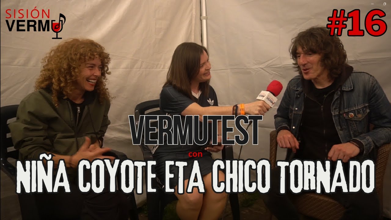 VERMUTEST #16 | Niña Coyote eta Chico Tornado