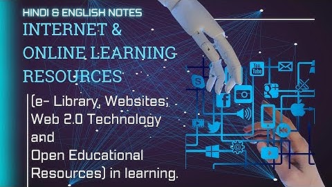 Internet & Online Learning Resources | e-Library, Web 2.0, OER | B.Ed 4th Sem | ICT | Notes