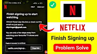 Netflix finish signing up to start watching problem Fix | Netflix You