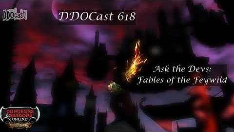DDOCast 618 - Ask the Devs: Fables of the Feywild