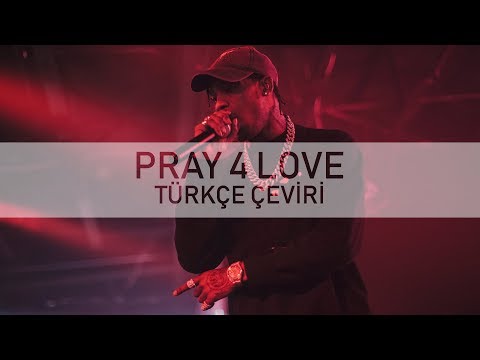 Travis Scott - Pray 4 Love (feat. The Weeknd) [Türkçe Altyazılı]