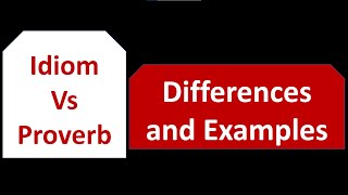 Idiom VS Proverb| Difference Between an Idiom and a Proverb| Examples