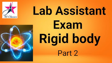Rigid body MCQ Part 2!! Physics for Lab Assistant Exam!! Physics by Ashish sir